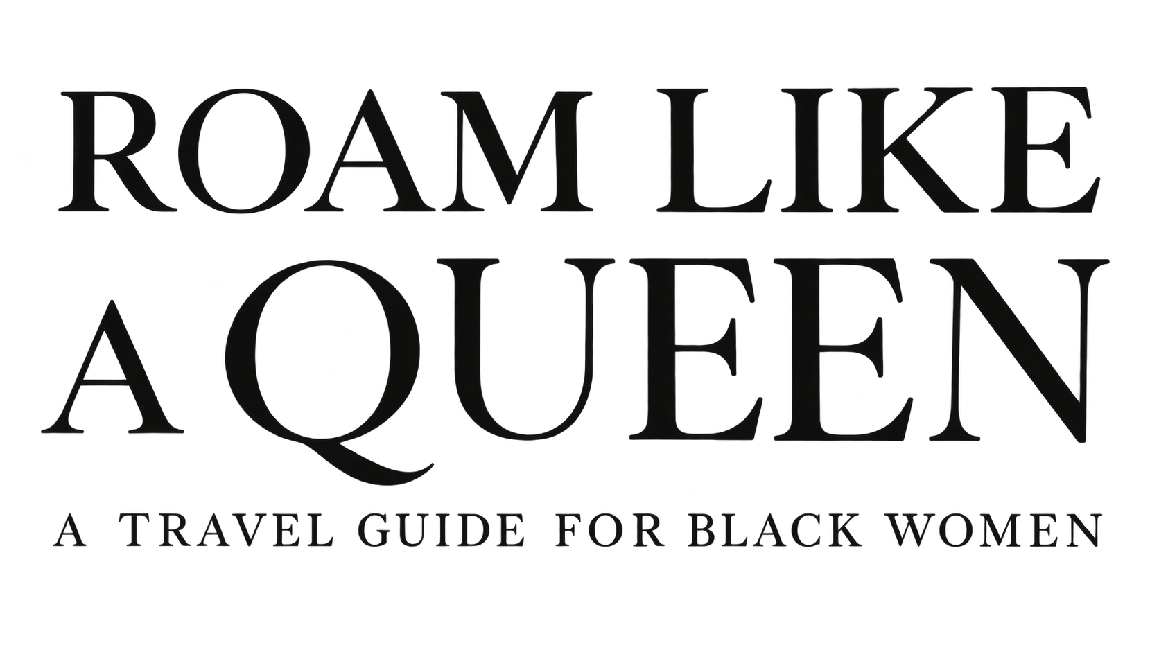 Roam Like a Queen — A Travel Guide for Black Women